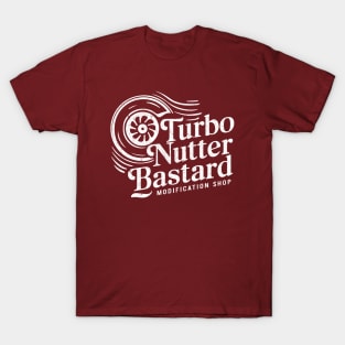 Turbo Nutter Bastard Modification Shop - Car Mods T-Shirt